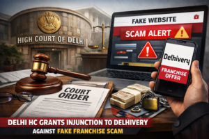 Delhi High Court grants injunction to Delhivery against fake franchise and trademark scam