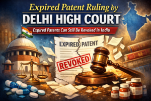 Delhi High Court expired patent ruling India intellectual property law